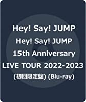 Hey! Say! JUMP 15th Anniversary LIVE TOUR 2022-2023 (初回限定盤) (Blu-ray)